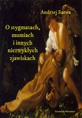 Dokument, literatura faktu, reportaże, biografie: O stygmatach, mumiach i innych niezwykłych zjawiskach - audiobook