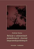 Dokument, literatura faktu, reportaże, biografie: Relacje o zdarzeniach prawdziwych, chociaż nieprawdopodobnych - audiobook