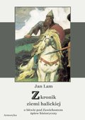 Dokument, literatura faktu, reportaże, biografie: Z kronik Ziemi Halickiej. Obitwie pod Zawichostem. Śpiew  historyczny - ebook