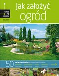 Praktyczna edukacja, samodoskonalenie, motywacja: Ogród krok po kroku. Jak założyć przydomowy ogród - ebook
