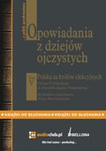 Opowiadania z dziejów ojczystych, tom V - Polska za królów elekcyjnych - Od Jana III Sobieskiego do Stanisława Augusta Poniatowskiego - audiobook