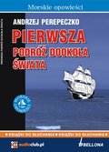 Dokument, literatura faktu, reportaże, biografie: Pierwsza podróż dookoła świata - audiobook