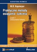 audiobooki: „Zdobywanie fortuny”. Praktyczne metody osiagania sukcesu. Cześć 1  - audiobook