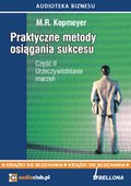 „Urzeczywistnianie marzeń”. Praktyczne metody osiągania sukcesu. Część 2 - audiobook