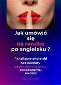 Jak umówić się na randkę po angielsku? Randkowy angielski bez cenzury  - Minikurs z nagraniami mp3 - ebook