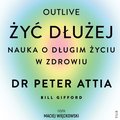 Żyć dłużej. Nauka o długim życiu w zdrowiu - audiobook