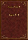 Teatr. T. 1 - ebook