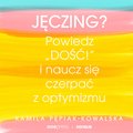 Psychologiczne: Jęczing? Powiedź "dość!" i naucz się czerpać z optymizmu - audiobook