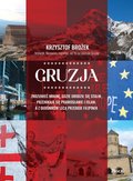 Gruzja. Zrozumieć krainę, gdzie urodził się Stalin, przenikają się prawosławie i islam, a z głośników lecą przeboje Filipinek - ebook