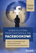 Kobieta, która przeciwstawiła się Facebookowi. Walka o transparentność i odpowiedzialność gigantów technologicznych - ebook