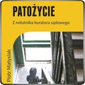 Dokument, literatura faktu, reportaże, biografie: Patożycie. Z notatnika kuratora sądowego - audiobook