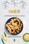 Kuchnia: Imbir. Uzdrawiająca moc - ebook