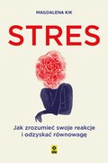 Stres. Jak zrozumieć swoje reakcje i odzyskać równowagę - ebook