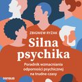 Poradniki: Silna psychika. Poradnik wzmacniania odporności psychicznej na trudne czasy - audiobook