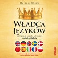 Władca Języków, czyli prawie wszystko o tym, jak zostać poliglotą - audiobook