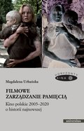 Inne: Filmowe zarządzanie pamięcią. Kino polskie 2005-2020 o historii najnowszej - ebook