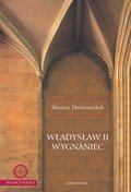 Dokument, literatura faktu, reportaże, biografie: Władysław II Wygnaniec - ebook