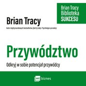 : Przywództwo. Biblioteka Sukcesu Briana Tracy - AUDIOBOOK