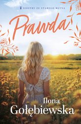 : Prawda. Siostry ze Starego Młyna. Tom 1 - ebook