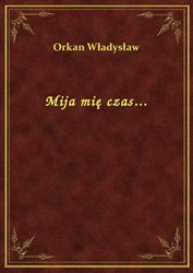 : Mija mię czas... - ebook