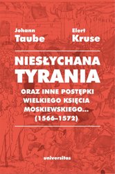 : „Niesłychana tyrania oraz inne postępki wielkiego księcia moskiewskiego...” (1566-1572). Relacja dla Pana Jana Chodkiewicza - ebook