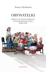 : Obywatelki. Kobiety w przestrzeni publicznej we Francji przełomu wieków XVIII i XIX - ebook