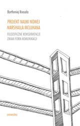 : Projekt nauki nowej Marshalla McLuhana. Filozoficzne konsekwencje zmian form komunikacji - ebook