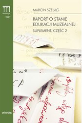 : Raport o stanie edukacji muzealnej. Suplement. Część 2 - ebook