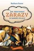 Jak przetrwać zarazy w dawnej Polsce - ebook