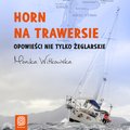 Wakacje i podróże: Horn na trawersie. Opowieści nie tylko żeglarskie - audiobook