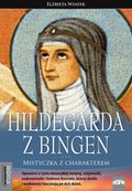 Dokument, literatura faktu, reportaże, biografie: Hildegarda z Bingen. Mistyczka z charakterem - ebook