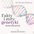 Dokument, literatura faktu, reportaże, biografie: Fakty i mity genetyki nowotworów - audiobook