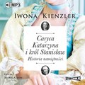Dokument, literatura faktu, reportaże, biografie: Caryca Katarzyna i król Stanisław. Historia namiętności - audiobook