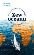 Dokument, literatura faktu, reportaże, biografie: Zew oceanu. 312 dni samotnego rejsu dookoła świata - audiobook
