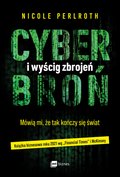 Informatyka: Cyberbroń i wyścig zbrojeń. Mówią mi, że tak kończy się świat. - ebook