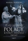 Dokument, literatura faktu, reportaże, biografie: Wielcy zapomniani. Polacy, którzy zmienili świat 2 - ebook