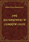 ebooki: Jan Kochanowski W Czarnym Lesie - ebook