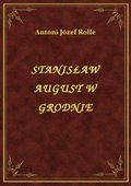ebooki: Stanisław August W Grodnie - ebook