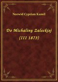 Do Michaliny Zaleskiej (III 1873) - ebook