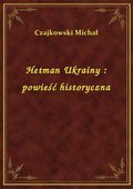 Hetman Ukrainy : powieść historyczna - ebook