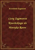 Listy Zygmunta Krasińskiego do Henryka Reeve - ebook