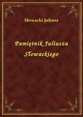Pamiętnik Juliusza Słowackiego - ebook