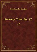 Portrety literackie. [T. 1] - ebook