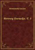 Portrety literackie. T. 3 - ebook