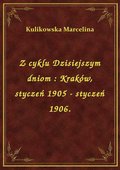Z cyklu Dzisiejszym dniom : Kraków, styczeń 1905 - styczeń 1906. - ebook