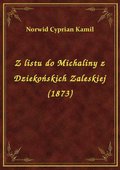 Z listu do Michaliny z Dziekońskich Zaleskiej (1873) - ebook