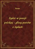 Żydzi w poezji polskiej : głosy poetów o żydach - ebook
