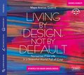 Living by Design, Not by Default. Nonsense-free Life in a Beautiful World Full of Crap w wersji do nauki angielskiego - audiobook