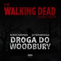 The Walking Dead. Żywe Trupy. Droga do Woodbury - audiobook