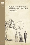 Muzeum w literaturze polskiego modernizmu. Antologia - ebook